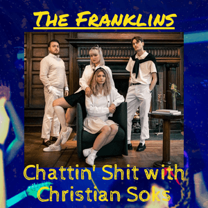 Chattin Shit w/ Christian Soks with The Franklins (20.10.2023)