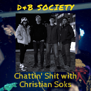 Chattin Shit w/ Christian Soks with D&B Society (12.07.2024)
