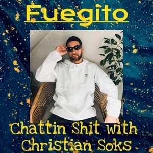 Chattin Shit w/ Christian Soks #1 - Fuegito