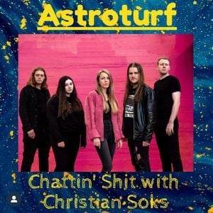Chattin Shit w/ Christian Soks #7 - w/ Astroturf