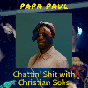 Chattin Shit w/ Christian Soks with Papa Paul (03.05.2024)