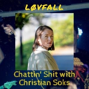 Chattin Shit w/ Christian Soks with Løvfall