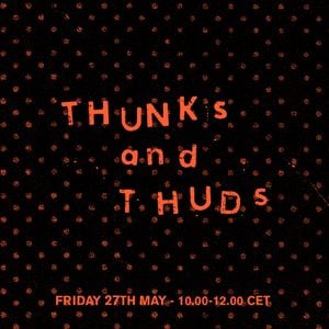 Thunks and Thuds #29 - w/ Luke Drozd - 27.05.22