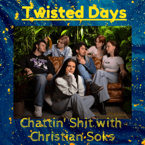 Chattin Shit w/ Christian Soks #9 - w/ Twisted Days