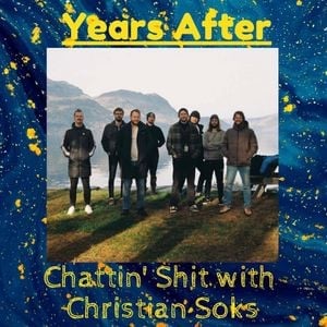 Chattin Shit w/ Christian Soks #10 - w/ Years After