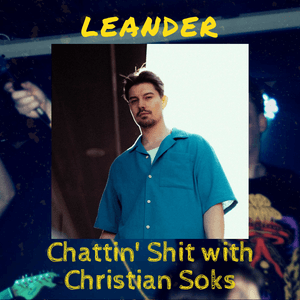 Chattin Shit w/ Christian Soks with Leander (09.02.2024)