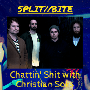 Chattin Shit w/ Christian Soks #18 - w/ SPLIT//BITE