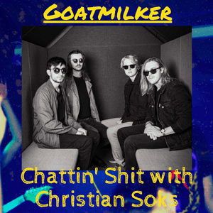 Chattin Shit w/ Christian Soks with Goatmilker (17.11.2023)
