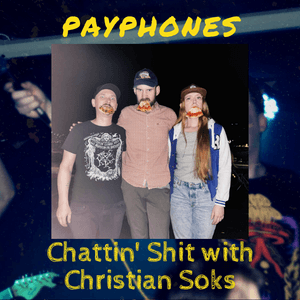 Chattin Shit w/ Christian Soks with Payphones (26.01.2024)