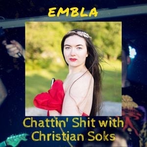 Chattin Shit w/ Christian Soks with Embla