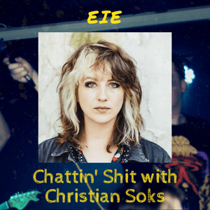Chattin Shit w/ Christian Soks with Eie (05.04.2024)