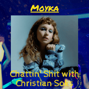 Chattin Shit w/ Christian Soks #22 - w/ Moyka
