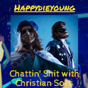 Chattin Shit w/ Christian Soks #21 - w/ Happydieyoung