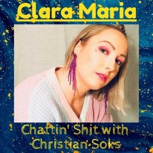 Chattin Shit w/ Christian Soks #6 - w/ Clara Maria