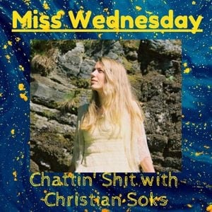 Chattin Shit w/ Christian Soks #3 - Miss Wednesday