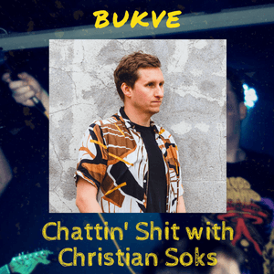Chattin Shit w/ Christian Soks with BUKVE (19.04.2024)
